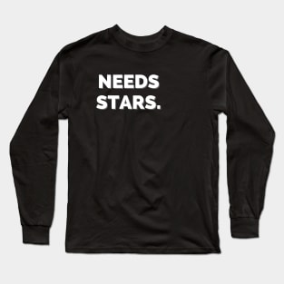 Needs Stars Stargazing Shirt, Stargazing Gift Long Sleeve T-Shirt